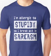 I'm allergic to stupidity so I break out in sarcasm Slim Fit T-Shirt