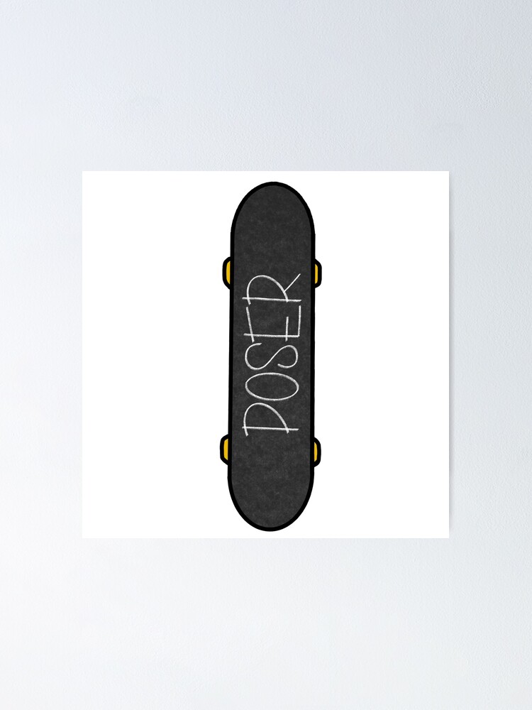 "Skateboard Poser" Poster for Sale by kiarasdesigns Redbubble