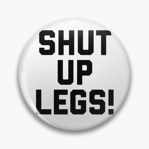 Item preview, Shut Up Legs designed and sold by Raw Creative Prints.
