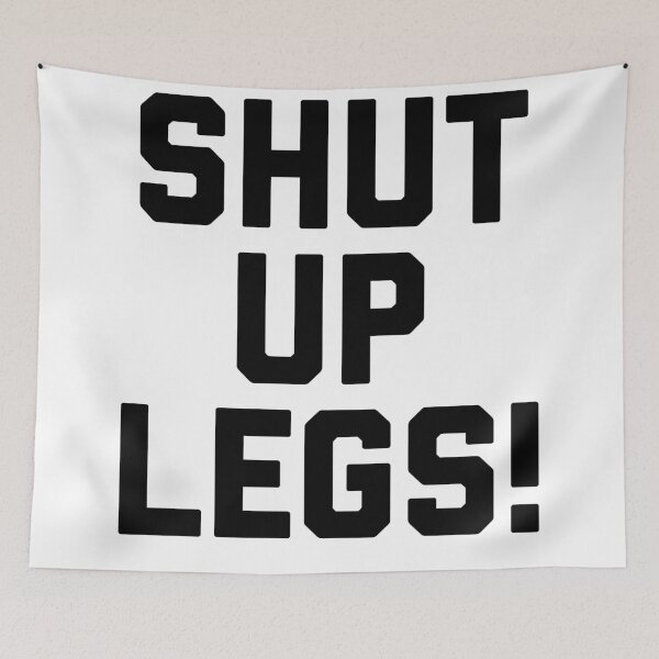 Item preview, Shut Up Legs designed and sold by Raw Creative Prints.