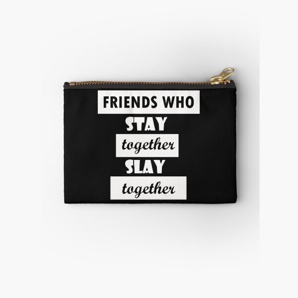 Item preview, Friends Who Stay Together Slay Together designed and sold by Rahke.