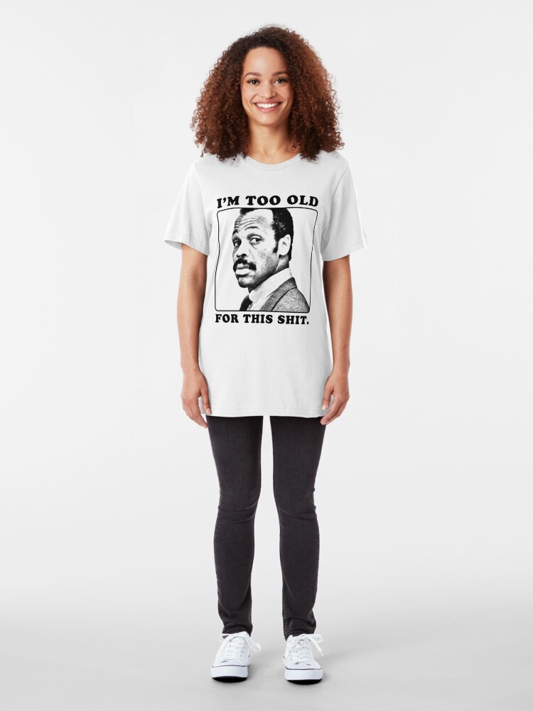 Alternate view of Roger Murtaugh is Too Old For This Shit (Lethal Weapon) Slim Fit T-Shirt