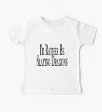 Rather Slay Dragons Baby Tee
