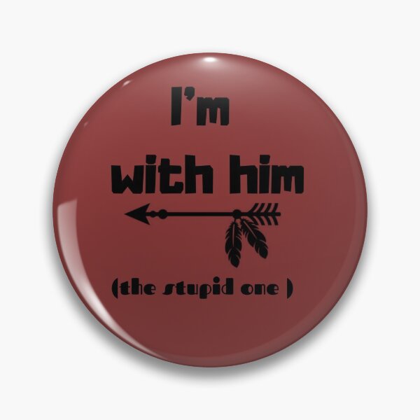 Item preview, I'm with him , the stupid one designed and sold by Toothless-3377.