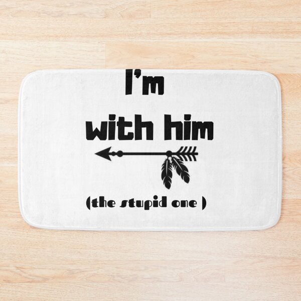 Item preview, I'm with him , the stupid one designed and sold by Toothless-3377.