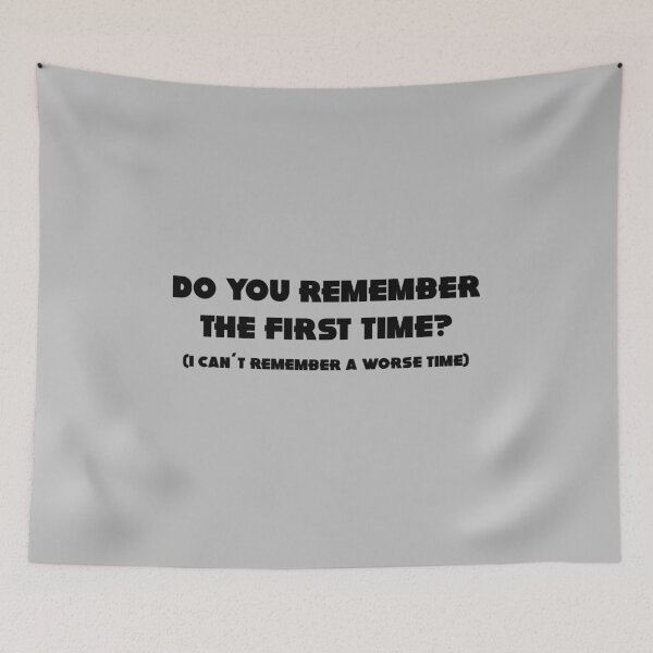 Item preview, Do you remember the first time, black designed and sold by perezzzoso.