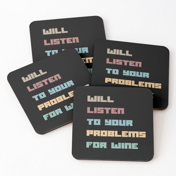 Item preview, Will Listen To Your Problems For Wine designed and sold by Totally-Psyched.