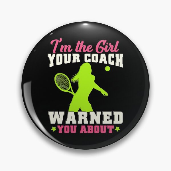 Item preview, I'm The Girl Your Coach Warned You About Tennis Gift designed and sold by biNutz.