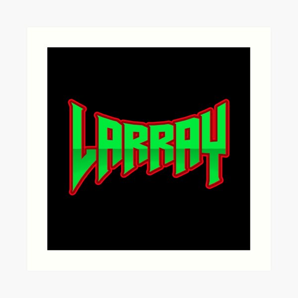 Larray Art Prints Redbubble - first place larray roblox music video youtube