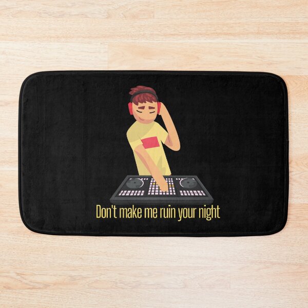 Item preview, Dont make me ruin your night Audio technician Cool Dj  designed and sold by OneTimeEngineer.