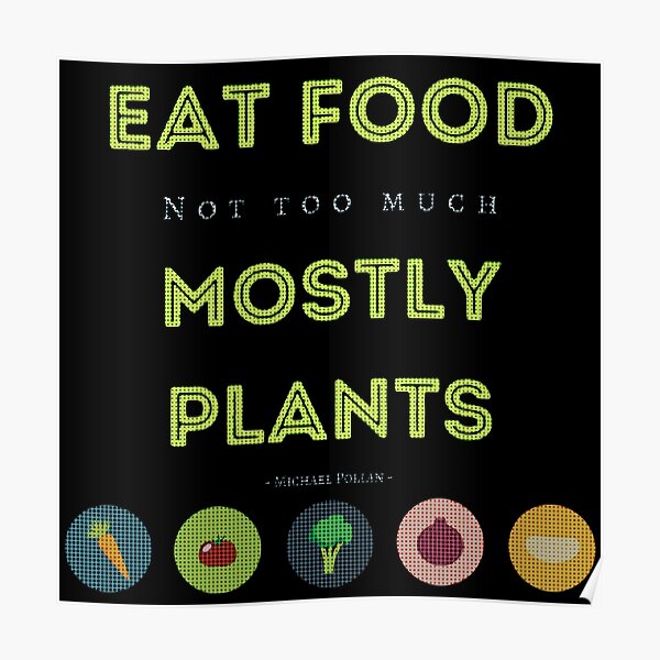 Eat Food, Not Too Much, Mostly Plants Poster