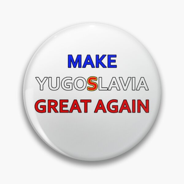 Item preview, Make Yugoslavia Great Again designed and sold by fiaca fjaka.