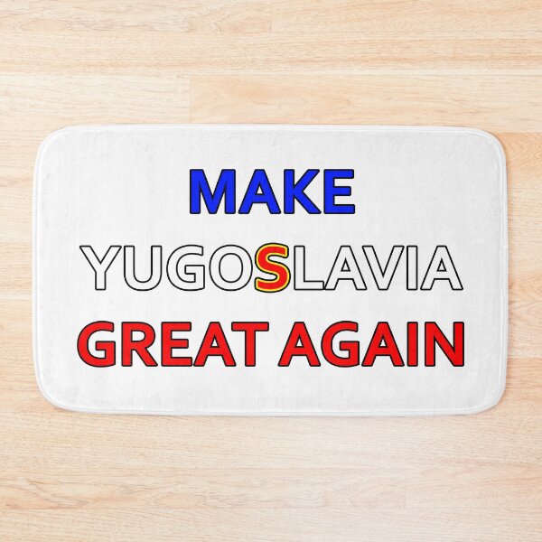 Item preview, Make Yugoslavia Great Again designed and sold by fiaca fjaka.