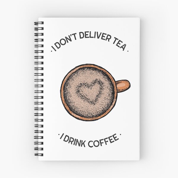 Item preview, I DON'T DELIVER TEA I DRINK COFFEE designed and sold by ephimeral.