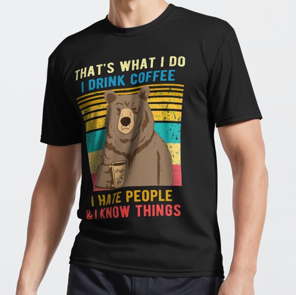 bear t shirt i drink coffee