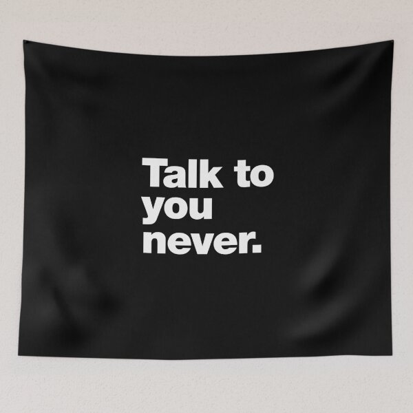 Item preview, Talk to you never. designed and sold by chestify.