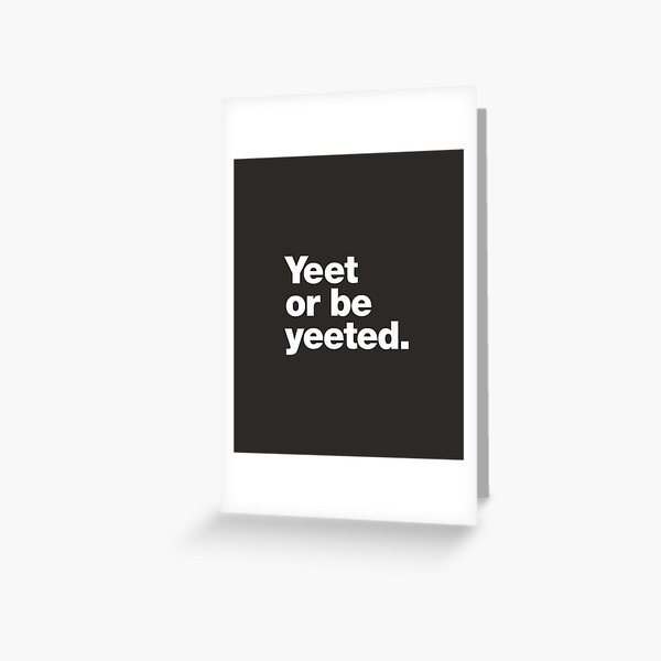 Item preview, Yeet or be yeeted. designed and sold by chestify.