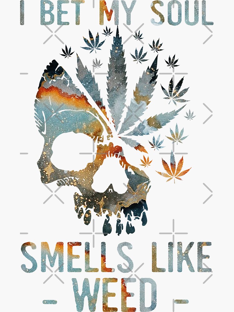 "I bet my soul smells like weed" Sticker by beehappybee Redbubble