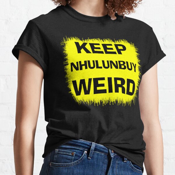 Keep Nhulunbuy Weird Classic T-Shirt