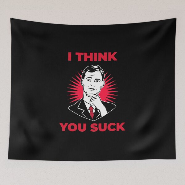 Item preview, I Think You Suck designed and sold by artpirate.