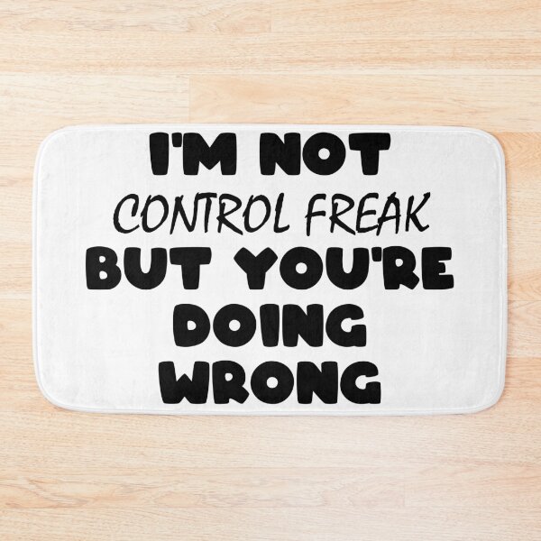 Item preview, FUNNY I'M NOT CONTROL FREAK BUT YOU'RE DOING WRONG DESIGN designed and sold by Picspot.