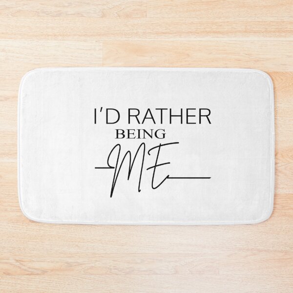 Item preview, I’D RATHER BEING ME designed and sold by PRINTED ..