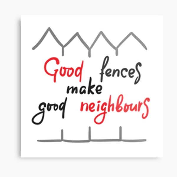 Good Fences Make Good Neighbors Metal Print