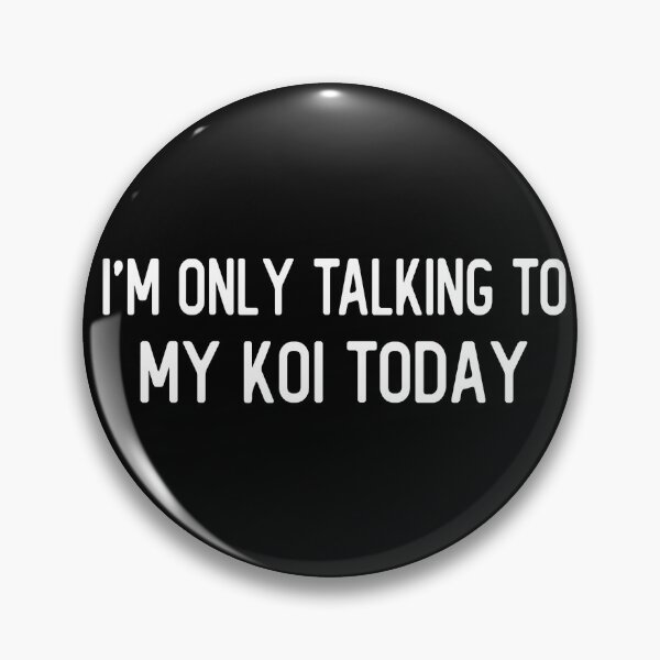 Item preview, i m only talking to my koi today funny face masks saying designed and sold by alaechamlal.