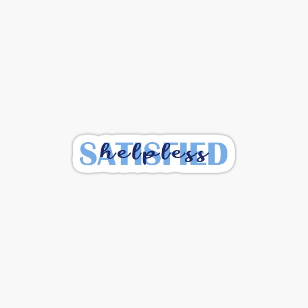 Helpless Satisfied Stickers Redbubble