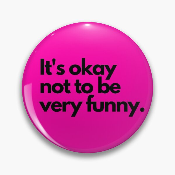 Item preview, Its Okay Not To Be Very Funny | Black on Hot Pink designed and sold by Pundressed.