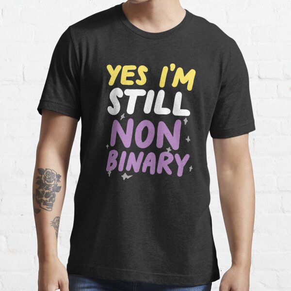 Yes Im Still Non Binary Funny Lgbtqia Pride Flag T Shirt For Sale By Yesqueen Redbubble 8354