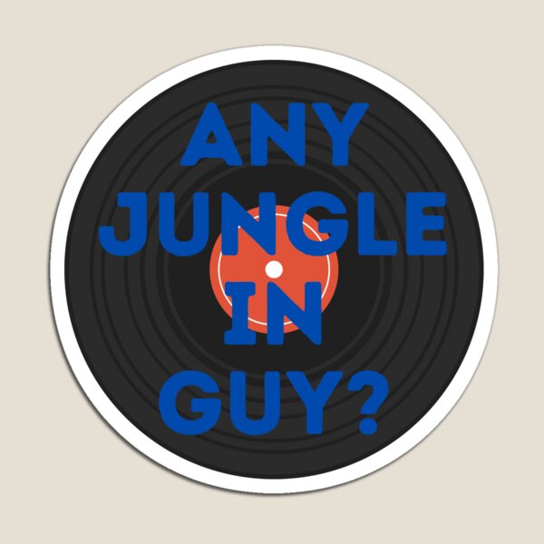 Any Jungle in Guy? Magnet