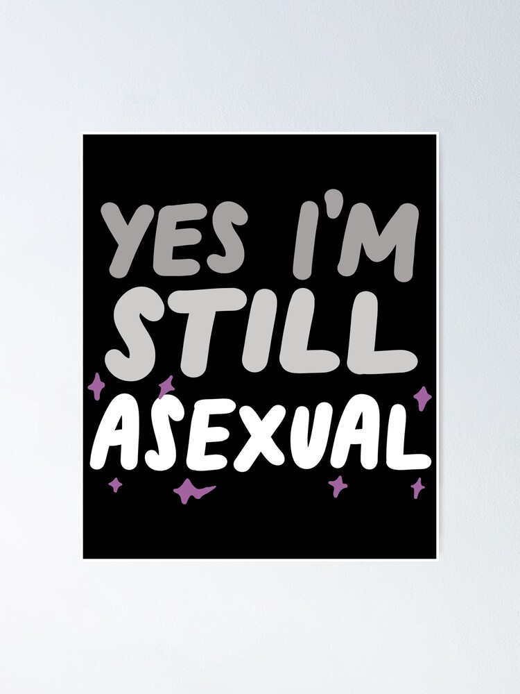 Yes Im Still Asexual Funny Lgbtqia Ace Pride Poster For Sale By Yesqueen Redbubble 5010