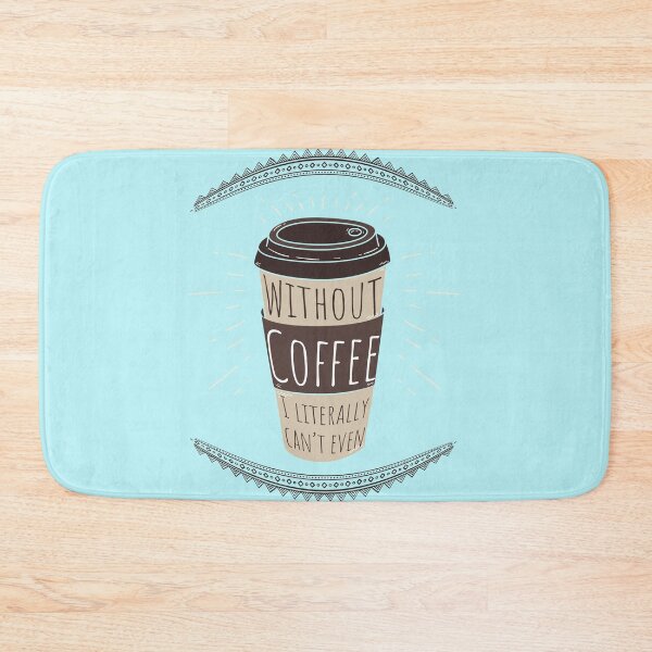 Item preview, Without Coffee I literally can't even, I love coffee, I need coffee, coffee meme designed and sold by Marouk.