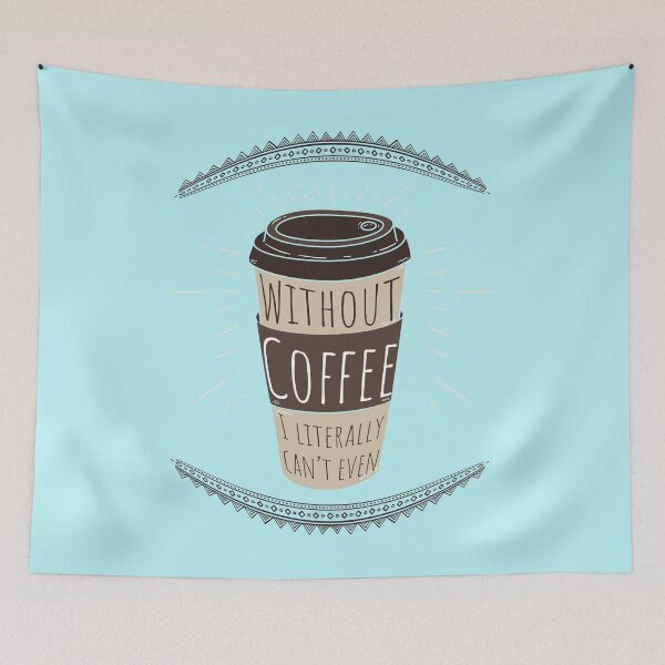 Item preview, Without Coffee I literally can't even, I love coffee, I need coffee, coffee meme designed and sold by Marouk.