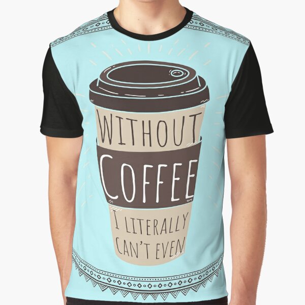 Without Coffee - I literally can't Even Coffee Mug