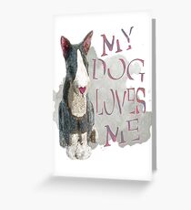 My Dog Loves Me Greeting Card