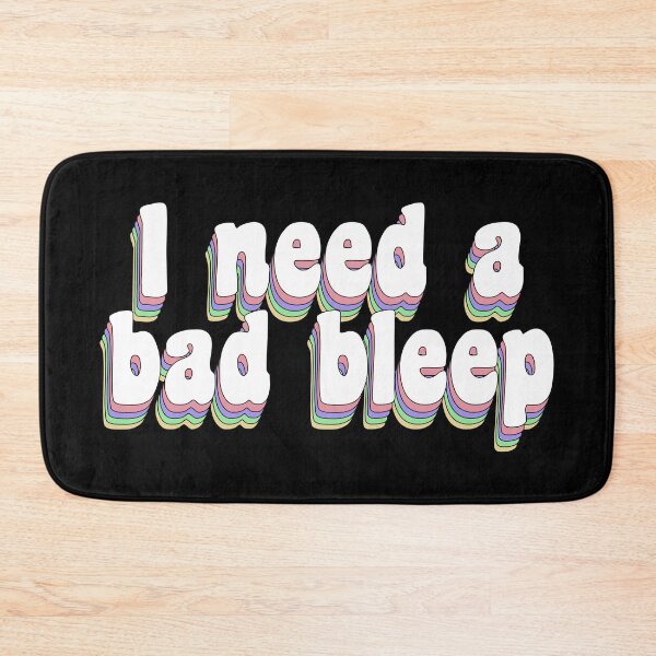 Item preview, I need a bad bleep designed and sold by TikTokTalk.