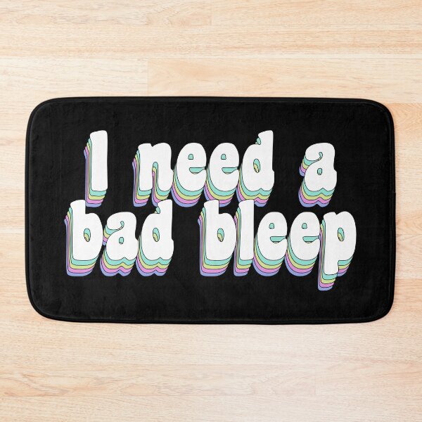 Item preview, I need a bad bleep designed and sold by TikTokTalk.