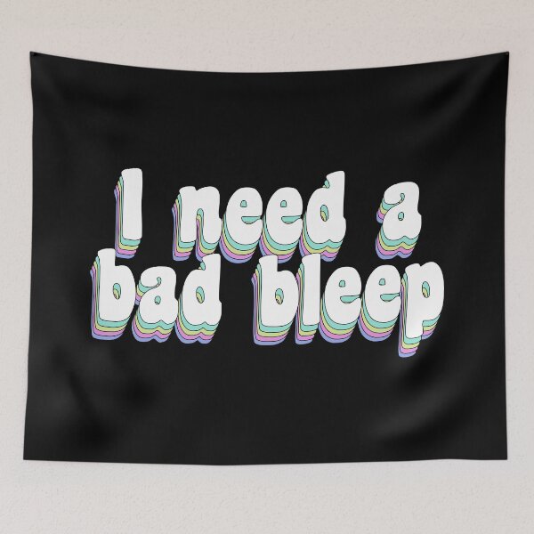 Item preview, I need a bad bleep designed and sold by TikTokTalk.