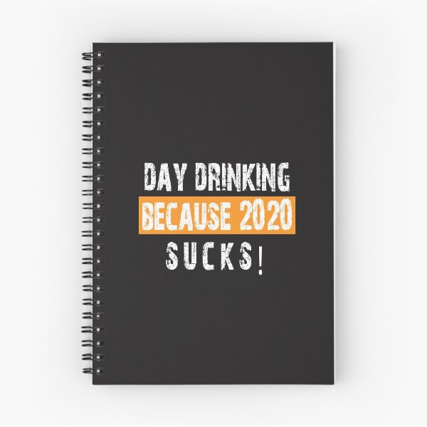 Item preview, Day drinking because 2020 sucks designed and sold by MOHAMED BOUKHSSIBI.