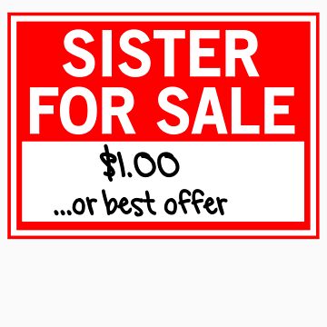 Artwork thumbnail, Sister for Sale. $1.00 or best offer by familyman