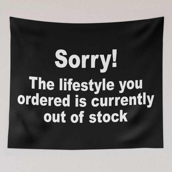 Item preview, Sorry! The Lifestyle You Ordered is Currently Out of Stock designed and sold by portokalis.