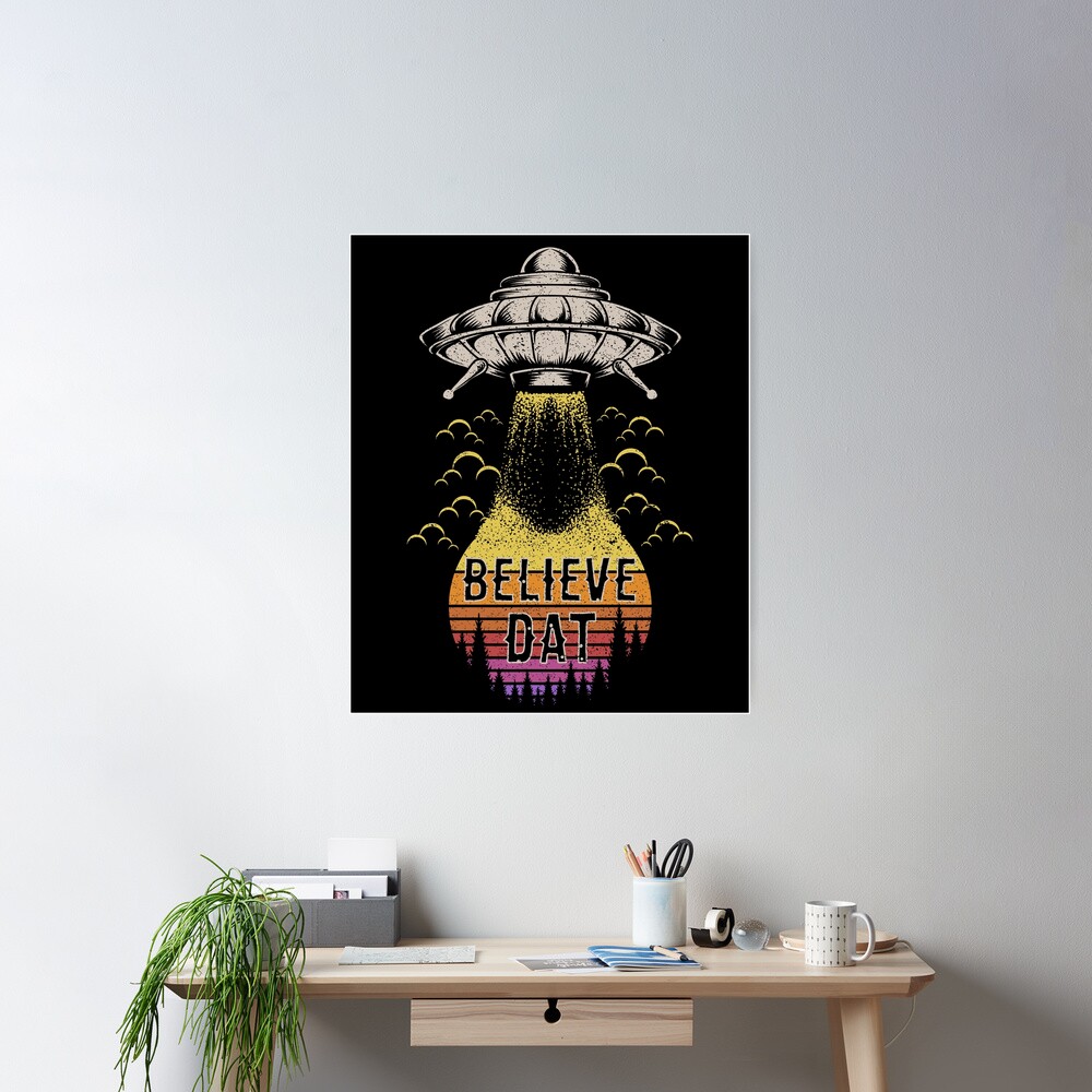 Believe Dat UFO Poster