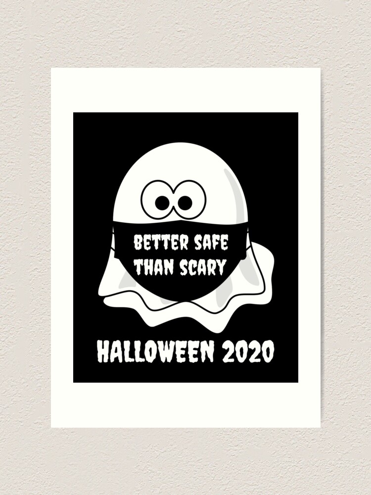 "Better Safe Than Scary Quarantine Halloween 2020 Ghost" Art Print by