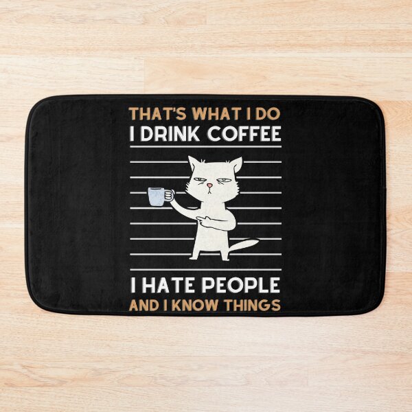 Item preview, I Drink Coffee I Hate People And I Know Things That's What I Do designed and sold by m95sim.