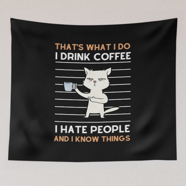 Item preview, I Drink Coffee I Hate People And I Know Things That's What I Do designed and sold by m95sim.
