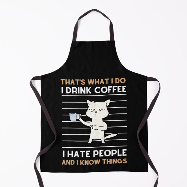 Item preview, I Drink Coffee I Hate People And I Know Things That's What I Do designed and sold by m95sim.