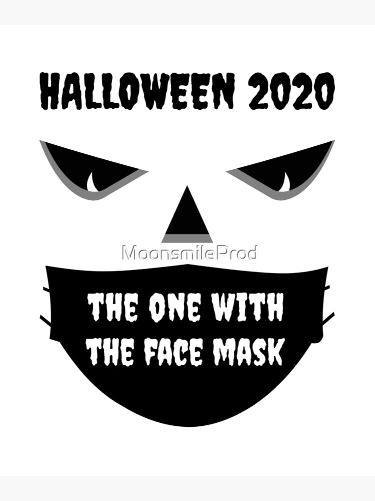 "Quarantine Halloween 2020 The One With The Face Mask Black on White