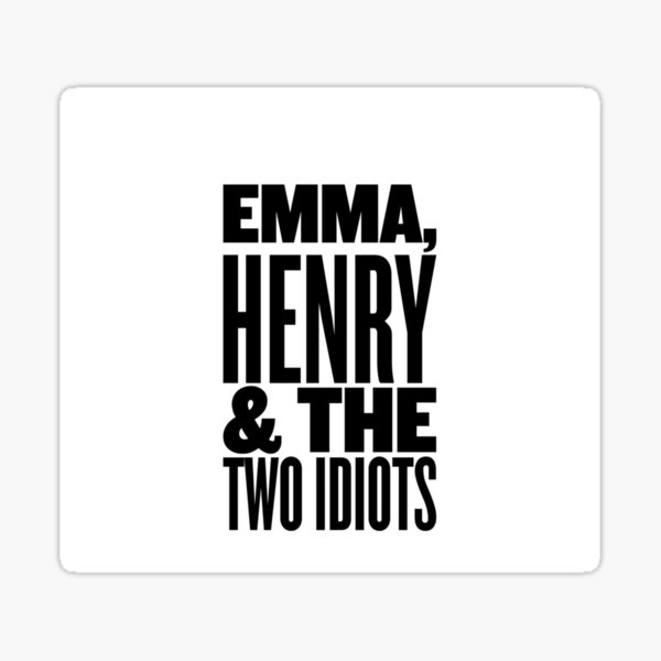 Item preview, Emma, Henry & the two idiots designed and sold by MayorAndSavior.
